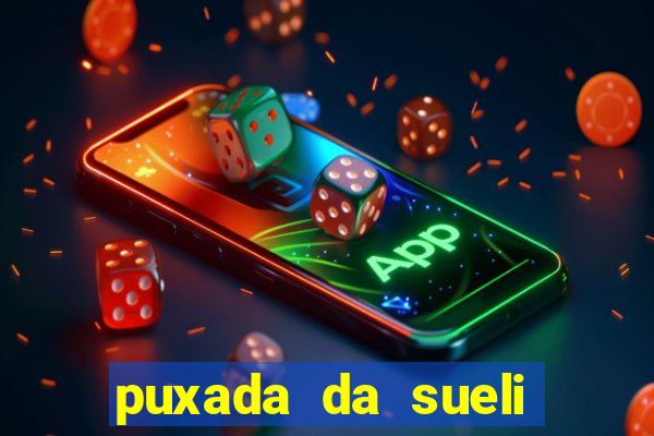 puxada da sueli jogo do bicho